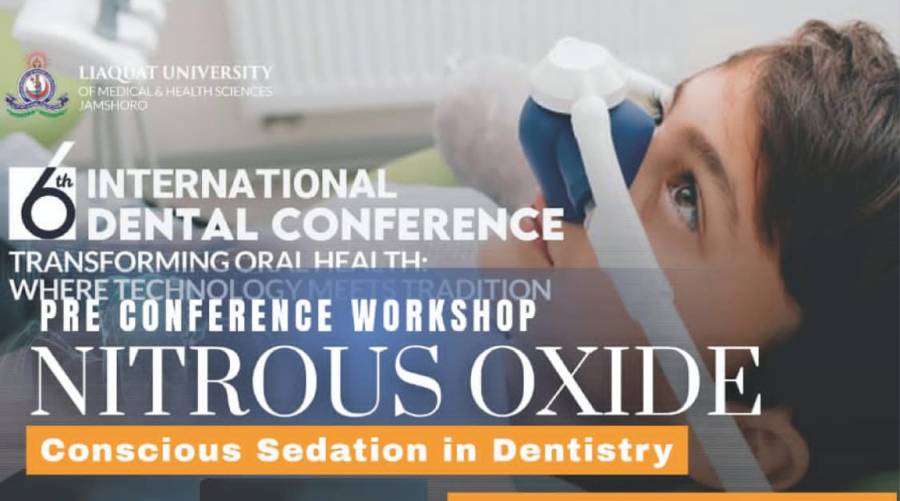 Official flyer for LUMHS 6th International Dental Conference, showcasing the Nitrous Oxide Conscious Sedation workshop for dental professionals.